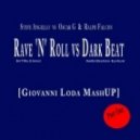 Steve Angello vs. Oscar G & Ralph Falcon - Rave \'N\' Roll vs. Dark Beat (Giovanni Loda Mashup)
