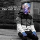 SPACE JUMP SALUTE - LOVECAST 012 (Cue Love Mix)