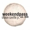 Shaun Saville Jr. - Weekend Pass Vol. 008 ()