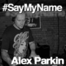 Alex Parkin - Say My Name