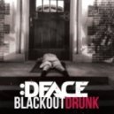 :Dface - Blackout Drunk