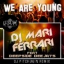 Mari Ferrari feat Deepside Deejays - We Are Young (DJ Pitchugin Remix)