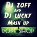 Aniki & Reese Low and A-One - Dope Shop (DJ Zoff & DJ Lucky Mash Up)