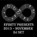 Efinity - 2013 November DJ Set ()