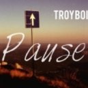 TroyBoi - Pause