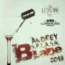 Andrey S.p.l.a.s.h. - Blade 2013