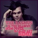 The Rasmus - In The Shadows (Diego Power feat. DJ Alex Art Remix)