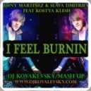 Tony Martinez & Slava Dmitriev & Kostya Klesh - I Feel Burnin (Dj Kovalevsky Mashup)