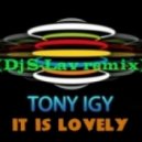 Tony Igy - It Is Lovely