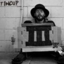 Tincup - What I Want