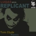 LuQas - Replicant (Tom Clyde Remix)