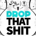 D!RTY AUD!O & Stooki Sound - Drop That Shit ()