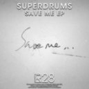 Superdrums - Save Me (Original Mix)