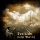 Searcher - Deep Meaning ()