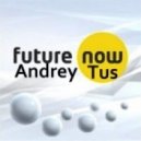 AndreyTus - Future Now vol 82 ()