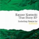 Kacper Kostecki - True Story (Kobana Remix)