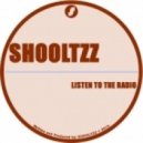 Shooltzz - Listen To The Radio