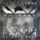 Levi Lyman - Episode 51: Nightshift Part 4 (October 2013)