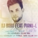 DJ Bobo feat. Manu-L - Somebody Dance With Me (Dj Kovalev & T\'Paul Sax Club Mix)