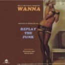 Replay The Funk - Wanna (Extended Mix)