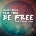 Sasha Plus feat. Tiara - Be Free