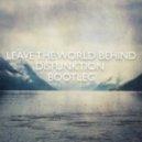 Swedish House Mafia & Laidback Luke feat. Deborah Cox - Leave The World Behind (Disfunktion Bootleg) (Original mix)