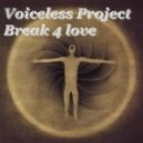 Voiceless Project - Break 4 love (Voiceless Project Chill Mix)