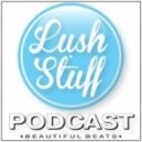 Flame - LUSH STUFF PODCAST 5