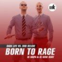 Dada Life vs. Dub Deluxe - Born To Rage (DJ Haipa & DJ Gene Boot)
