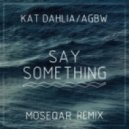 Kat Dahlia - Say Something (A Great Big World Cover) (Moseqar Remix)