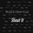 Druley & Oddio Visual - Shoot It