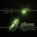 R.gReen - Life is ...