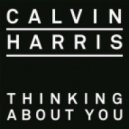 Clavin Harris - Thinking About You (Blastikz Remix)