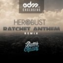 Butch Clancy - Ratchet Anthem (heRobust Remix) (BUSTED by HeRobust)