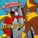 Bro Safari, UFO! & Jesse Slayter - Beat It Up