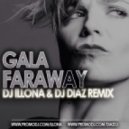 Gala - Faraway (Dj Illona & Dj Diaz Remix) (Dj Illona & Dj Diaz Remix)