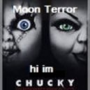 Moon Terror - Hi Im Chucky