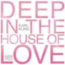 Karl Kling - Deep In The House of Love (Original Mix)