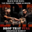 Black Star Mafia vs. Van Noten ft. FLG - Drop That Tusa