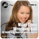 Miley Cyrus - Wrecking Ball (Dj Velial & Dj Dmitry Bakhirev Remix)