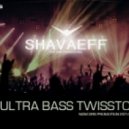 Shavaeff - Ultra Bass Twissto (Original mix) (Original mixo)