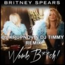 Britney Spears - Work Bitch (DJ Krupnov & DJ Timmy Remix) (DJ Krupnov & DJ Timmy Remix)