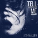 Shmallen - Tell Me