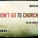 dj Amay - don\'t go to church, be the church -mixtape #1 (2013) (christian hopa)
