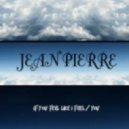 Jean Pierre - If You Feel Like I Feel