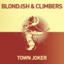 Blond:ish & Climbers - Town Joker