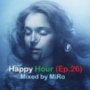 MiRo - Happy Hour (Ep.26)