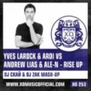 Yves Larock & ArdI vs Andrew Lias & Ale-N - Rise Up (DJ Скай & DJ Zak Mash-Up)