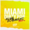 Kilian Dominguez - Miami Dirty Pop (Kilian Dominguez Private Mashup)