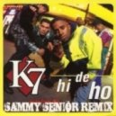 K7 - Hi De Ho (Sammy Senior Remix)